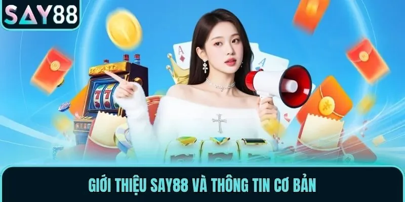 Giới Thiệu Say88 | Nhà Cái Đổi Thưởng Xanh Chín #1 2026 1 Giới thiệu Say88 và thông tin cơ bản