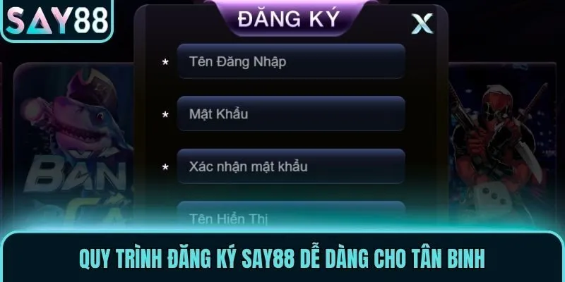 Đăng Ký Say88 - Hướng Dẫn Quy Trình Chi Tiết Mới Nhất 2026 2 Quy trình đăng ký Say88 dễ dàng cho tân binh
