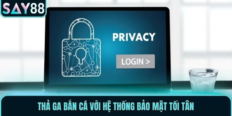 Bắn Cá Say88 - Thiên Đường Săn Thủy Quái Của Mọi Nhà 3 Thả ga bắn cá với hệ thống bảo mật tối tân