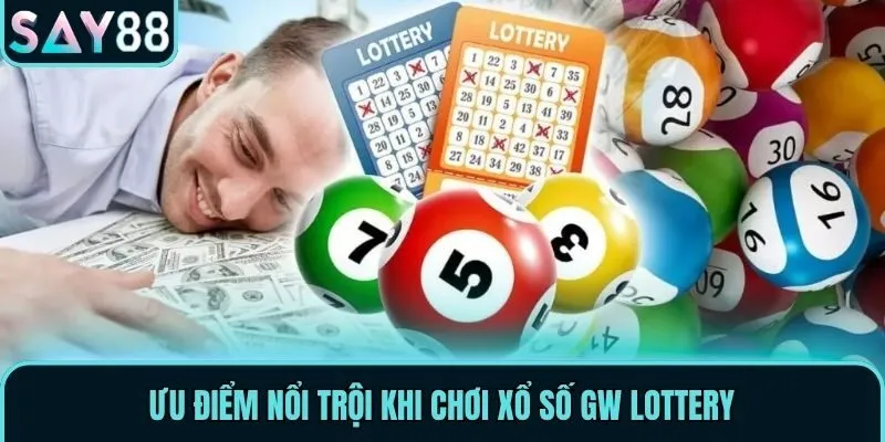 GW Lottery - Dự Đoán Kết Quả Xổ Số Săn Thưởng Lên Đến 1:900 2 Ưu điểm nổi trội khi chơi xổ số GW Lottery
