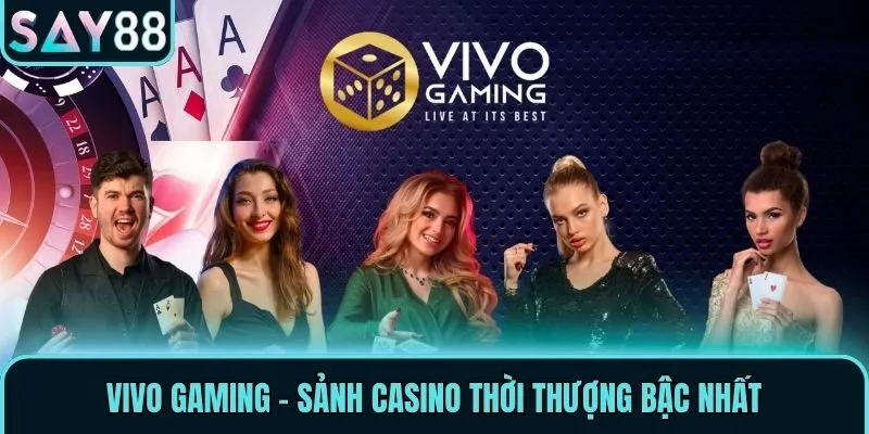 Vivo Gaming - Tận Hưởng Không Gian Đẳng Cấp Quốc Tế 1 Vivo Gaming - Sảnh casino thời thượng bậc nhất
