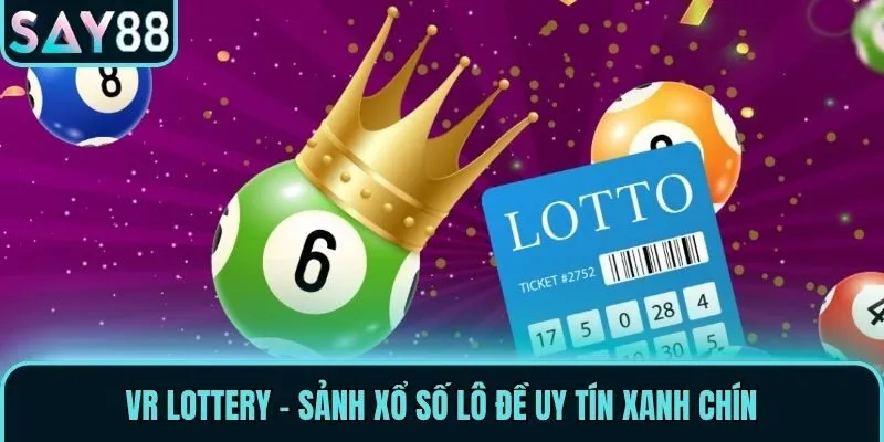 VR Lottery - Sảnh Xổ Số Thử Vận May Dẫn Đầu Xu Hướng 1 VR Lottery - Sảnh xổ số lô đề uy tín xanh chín
